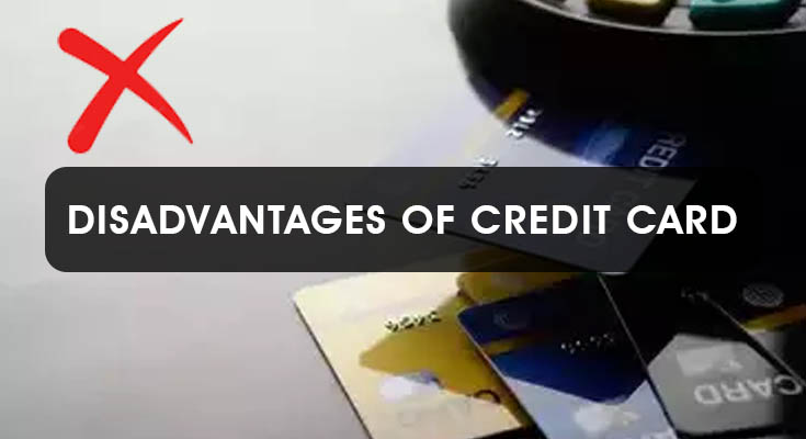 Disadvantages of Credit Card