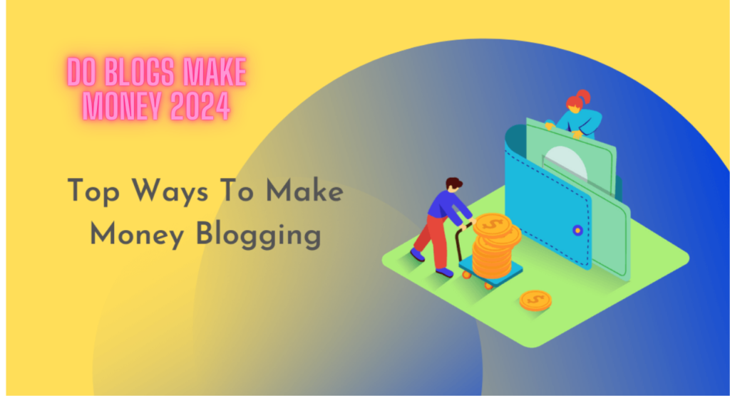 Do Blogs Make Money 2024