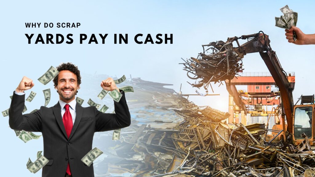 Why Do Scrap Yards Pay In Cash