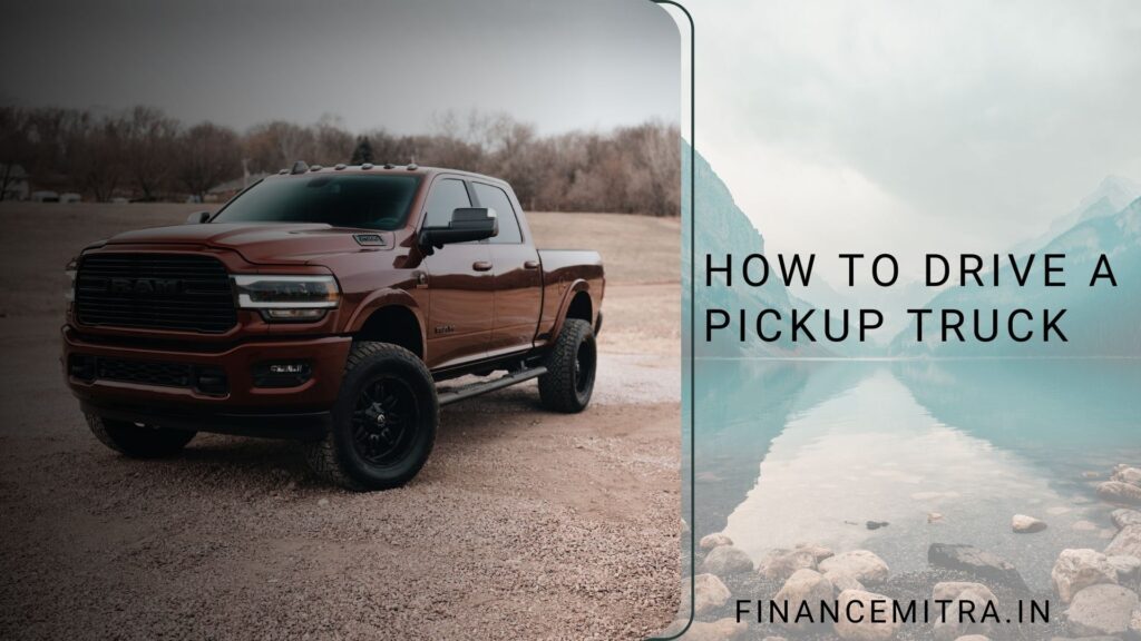 How to Drive a Pickup Truck