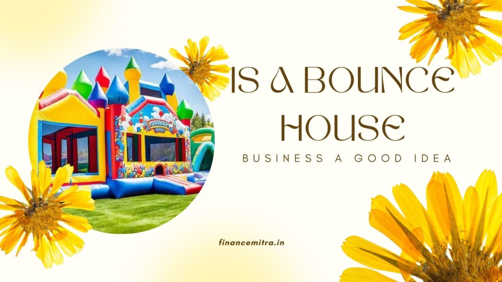 Is a Bounce House Business a Good Idea