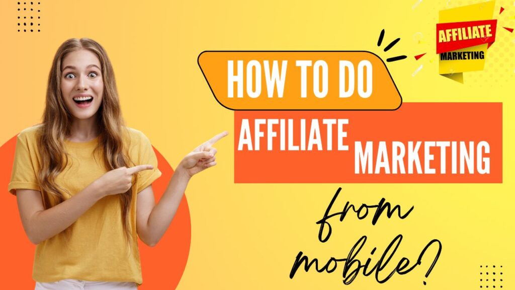 How to do affiliate marketing from mobile?